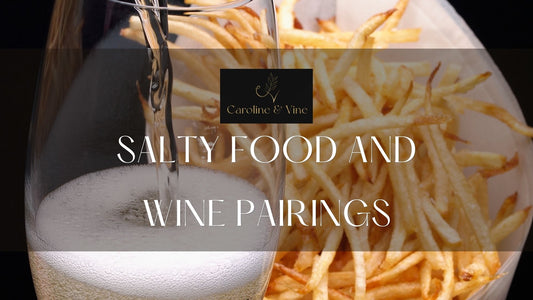 How & What: Salty Food & Wine Pairings